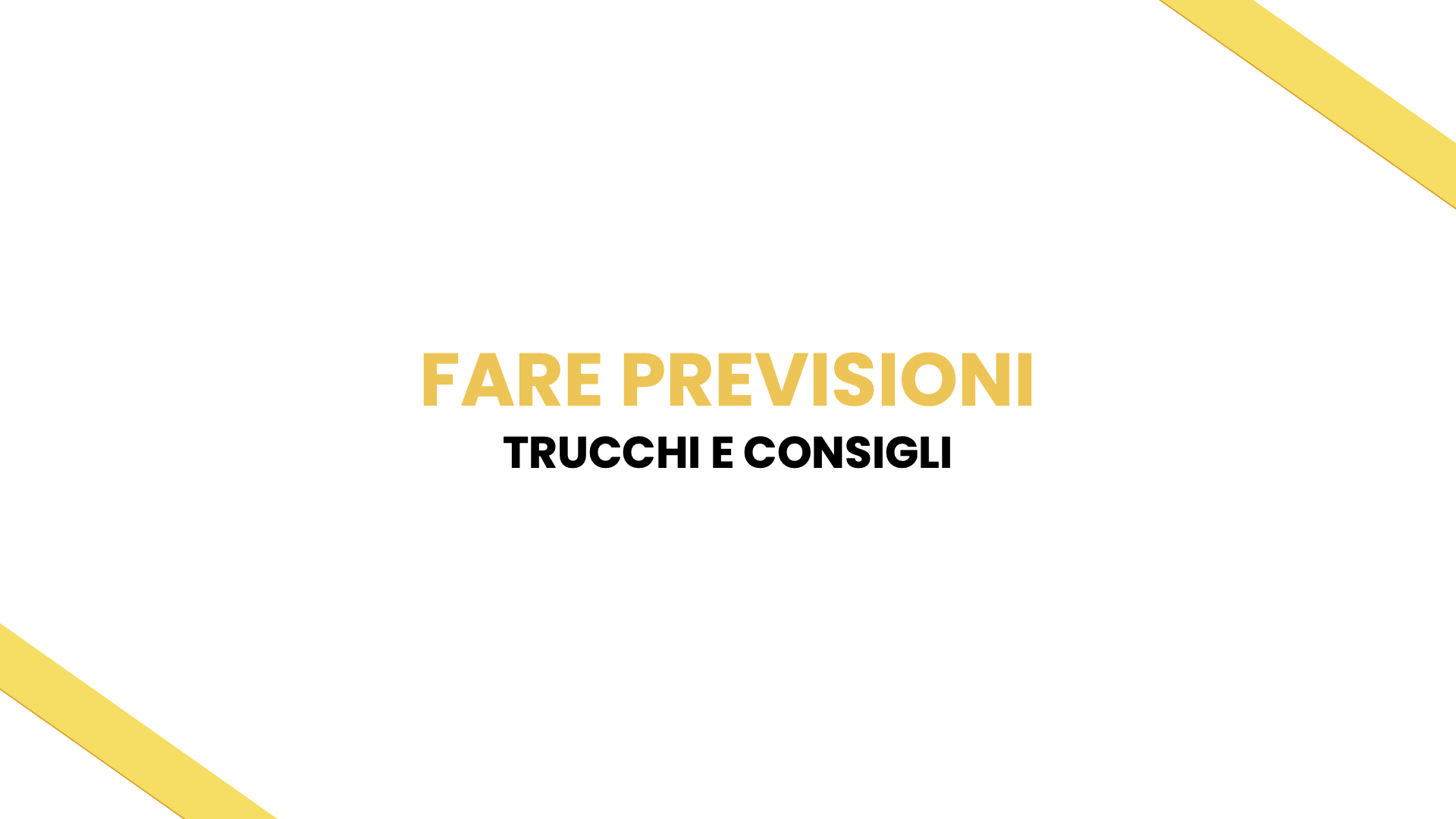 Thumbnail for "Consigli per fare Previsioni".